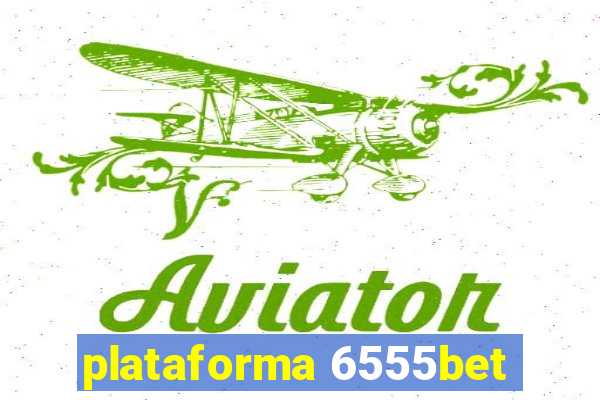 plataforma 6555bet